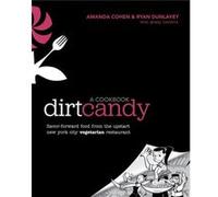 Dirt Candy A Cookbook by Amanda CohenRyan DunlaveyGrady Hendrix Ryan Dunlavey (Auteur)