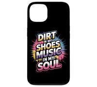 DIRT IN MY SHOES MUSIC IN MY SOUL Coque pour iPhone 13