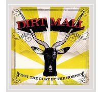 Dirt Mall - Got Goat by The Horns