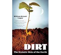 Dirt: The Ecstatic Skin of the Earth