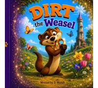 DIRT the Weasel: Dirt the Weasel: A Funny Rhyming Adventure About a Golden Ring