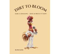 Dirt To Bloom: Albie A. Kingfowl - King of Rock 'n' Crow