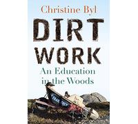 Dirt Work: An Education in the Woods