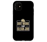 Dirt Work is My Clean Job Ingénieur géotechnique géotechnique Coque pour iPhone 11