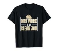 Dirt Work is My Clean Job Ingénieur géotechnique géotechnique T-Shirt