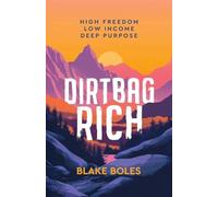 Dirtbag Rich: High Freedom, Low Income, Deep Purpose
