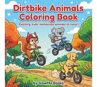 Dirtbike Animals Coloring Book: Exciting, cute, motocross animals to color!