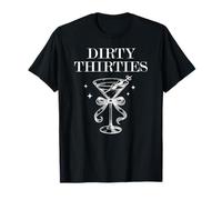 Dirty 30 Thirsty Filthy Martini Dirty Thirties in My 30s Era T-Shirt