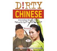 Dirty Chinese: Everyday Slang from What's Up to F*%# Off-