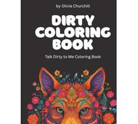 Dirty Coloring Book: Talk Dirty to Me Coloring Book