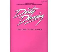 dirty dancing , classic story in stage , piano, chant, guitare Collectif (Auteur)