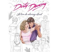 Collectif – Dirty Dancing – Le livre de coloriage officiel – Broché