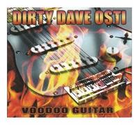 Dirty Dave Osti - Voodoo Guitar By Dirty Dave Osti (2010-09-21)