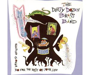 Dirty Dozen Brass Band - Open Up-Whatcha Gonna Do for T