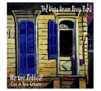 Dirty Dozen Brass Band, The - We Got Robbed
