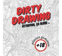 Dirty Drawing : Attention, ça glisse..: 25 mandalas avec messages coquins spécialement pour ELLE ! Cadeau drôle pour celles qui n'ont pas froid aux yeux !