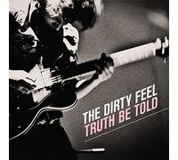 Dirty Feel - Truth Be Told