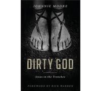 Dirty God Jesus in the Trenches by Rev Johnnie Moore Rev Johnnie Moore (Auteur)