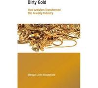 Dirty Gold: How Activism Transformed the Jewelry Industry (Earth System Governance) - [Version Originale] Inconnu (Auteur)