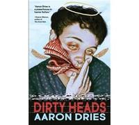 Dirty Heads by Aaron Dries Aaron Dries (Auteur)