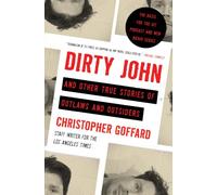 Christopher Goffard – Dirty John and Other True Stories of Outlaws and Outsiders