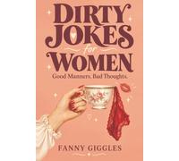 Dirty Jokes for Women: Good Manners, Bad Thoughts