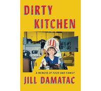 Dirty Kitchen: A Memoir of Food and Family