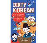 Dirty Korean: Second Edition Spice Up Your Conversation with Casual Slang to Use with Friends, Enemies, Lovers, and More - Jinny Baek - Ulysses Press - ebook (ePub) - Livre