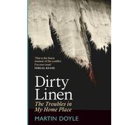 Dirty Linen: The Troubles in My Home Place