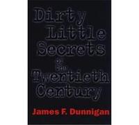 Dirty Little Secrets of the Twentieth Century James F. Dunnigan (Auteur)