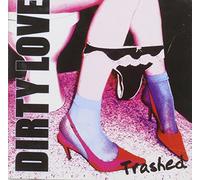 Dirty Love - Trashed – CD