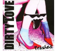 Dirty Love - Trashed – CD