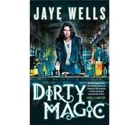 Dirty Magic: Prospero'S War: Book One (Paperback) Jaye Wells, (Auteur)