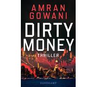 Dirty Money Thriller | Düsterer Finanz-Thriller über den korrumpierenden Einfluss des allmächtigen Dollars - Amran Gowani - Suhrkamp Verlag - ebook (ePub) - Livre