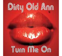 Dirty Old Ann - Turn Me on [Import]