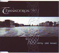 Thanateros - Dirty Old Town