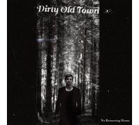 Dirty Old Town - No Returning Home [Import]