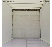 Dirty Projectors - About to Die