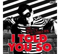 Dirty Robbers - I Told You So [Import]