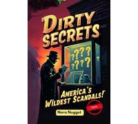 Dirty Secrets: America’s Wildest Scandals!