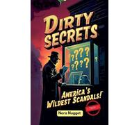 Dirty Secrets: America's Wildest Scandals!