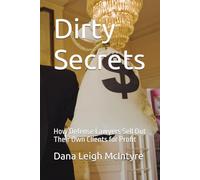 Dirty Secrets: How Defense Lawyers Sell Out Their Own Clients for Profit
