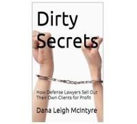 Dirty Secrets - How Defense Lawyers Sell Out Their Own Clients For Profit