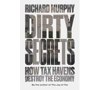 Dirty Secrets: How Tax Havens Destroy the Economy