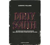 Dirty South: Une histoire de rap dans le sud des Etats-Unis. Three 6 Mafia, UGK, Outkast, Lil Wayne, Gucci Mane & les autres