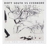 Dirty South Vs Evermore - It's to Late