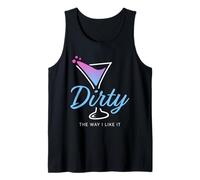 Dirty The Way I Like It Funny Dirty Martini Drink Happy Hour Débardeur