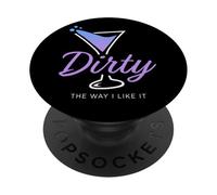 Dirty The Way I Like It Funny Dirty Martini Drink Happy Hour PopSockets PopGrip Adhésif