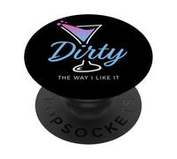 Dirty The Way I Like It Funny Dirty Martini Drink Happy Hour PopSockets PopGrip Adhésif