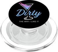 Dirty The Way I Like It Funny Dirty Martini Drink Happy Hour PopSockets PopGrip pour MagSafe